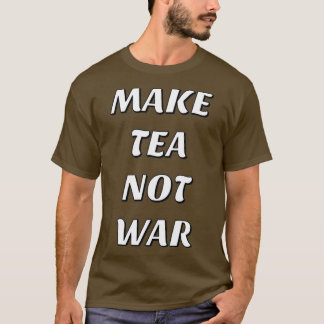 T-SHIRT FAITES DU THÉ PAS LA GUERRE 20