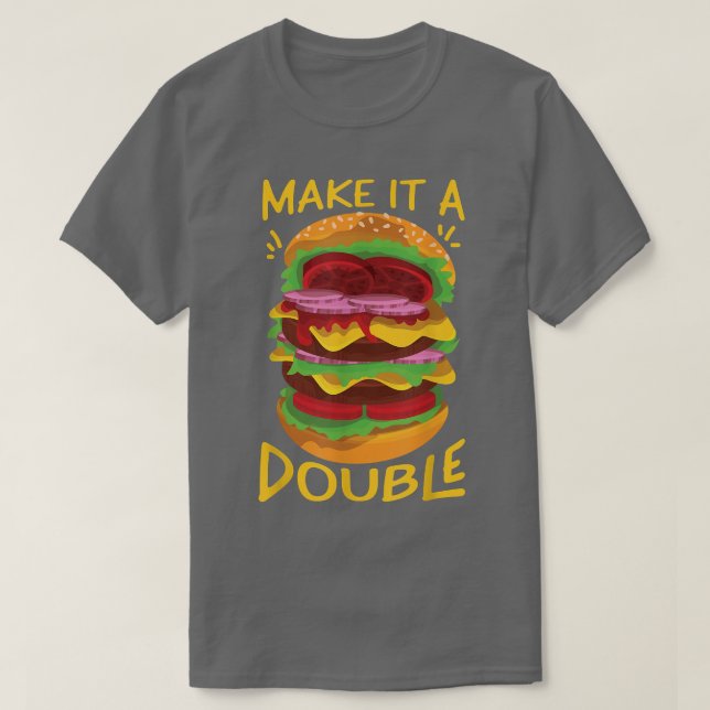 T-shirt Faites-En Un Double Cheeseburger (Design devant)