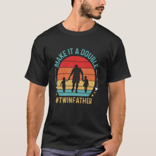 T-shirt Faites-en un double Jumeau Père de jumeaux Fête de