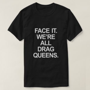 T-shirt FAITES- FACELUI. NOUS sommes TOUTES LES REINES