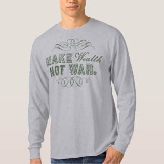 T-shirt Faites la chemise de guerre de richesse pas