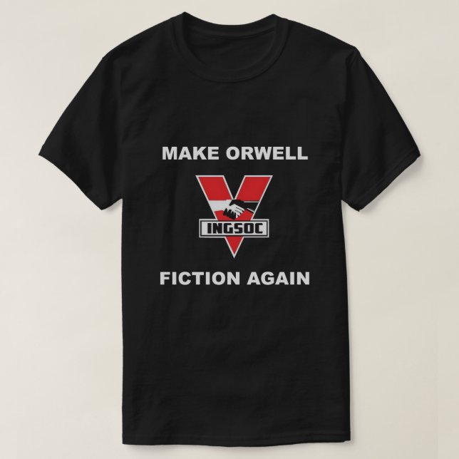 T-shirt Faites la fiction d'Orwell encore (Design devant)