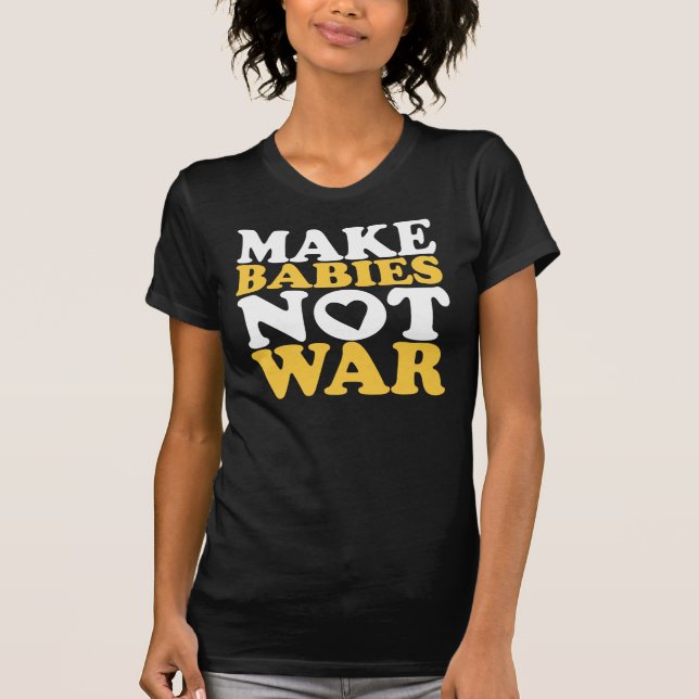 T-shirt Faites la guerre de bébés pas (Devant)