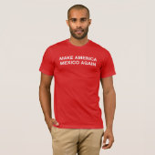 T-shirt Faites l'Amérique Mexique encore (Devant entier)