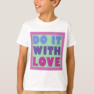 T-shirt Faites-Le Avec Amour
