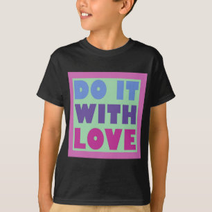 T-shirt Faites-Le Avec Amour