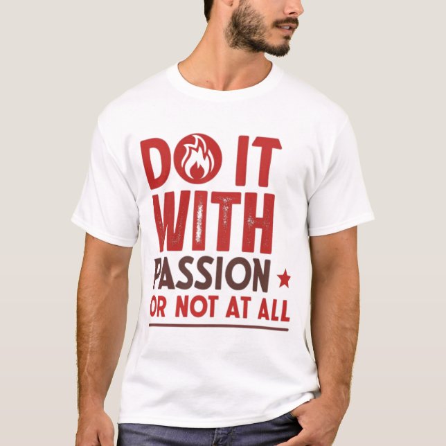 T-shirt Faites-le avec passion ou pas du tout (Devant)