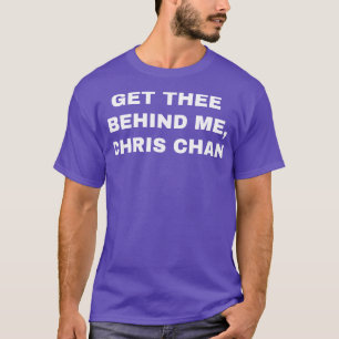 T-shirt Faites-Le Derrière Moi Chris Chan