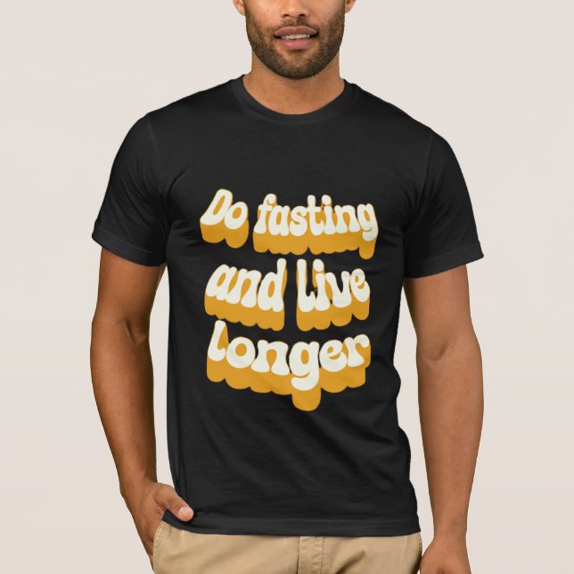 T-shirt Faites le jeûne et vivez plus longtemps (Devant)