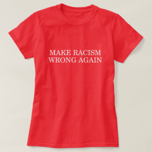 T-SHIRT FAITES LE MAL DE RACISME ENCORE