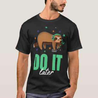 T-shirt Faites-Le Plus Tard Drôle Musique Sloth Lazy