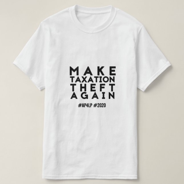 T-shirt Faites le vol d'imposition encore - AP4LP 2020 (Design devant)