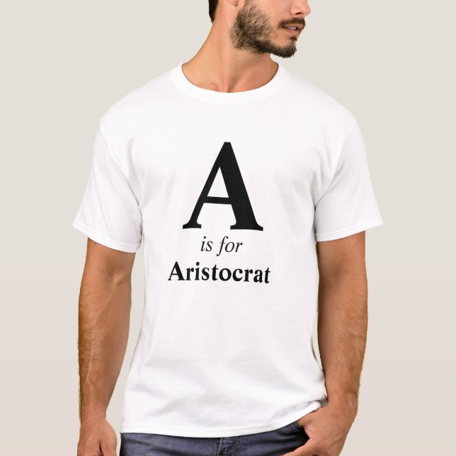 T-shirt Faites-le vous-même "A" est pour Aristocrat" Tee H (Devant)