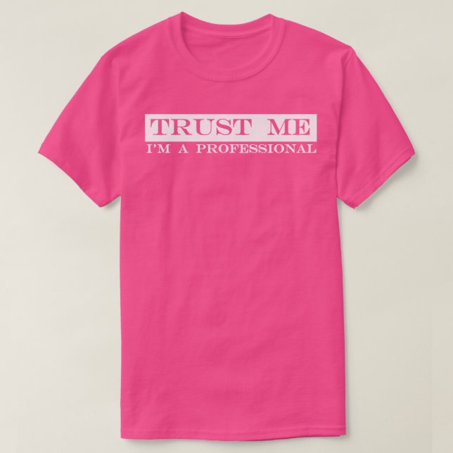 T-shirt faites-moi confiance à un professionnel (Design devant)