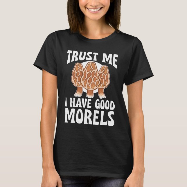 T-shirt Faites-moi confiance De Chasse De Champignons J'Ai (Devant)