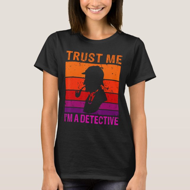 T-shirt Faites-Moi Confiance En Détective (Devant)