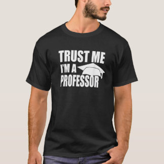 T-shirt FAITES-MOI CONFIANCE I M'A PROFESSEUR Drôle Enseig