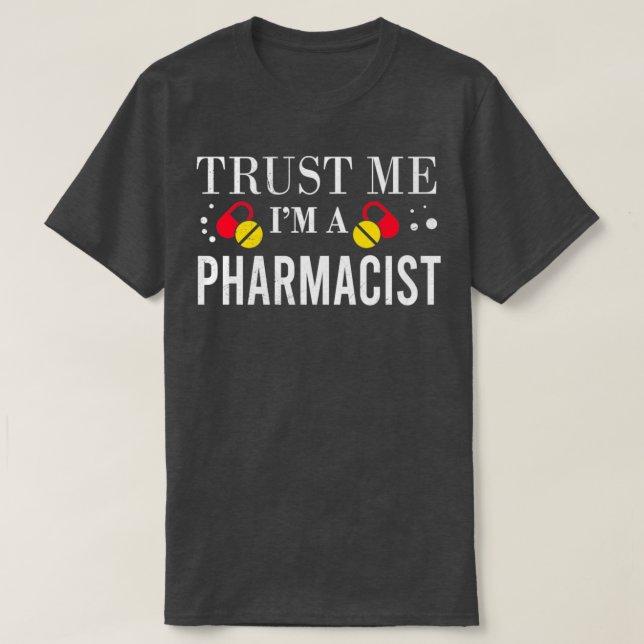 T-shirt Faites-moi confiance Im a Pharmacist Funny Idée ca (Design devant)