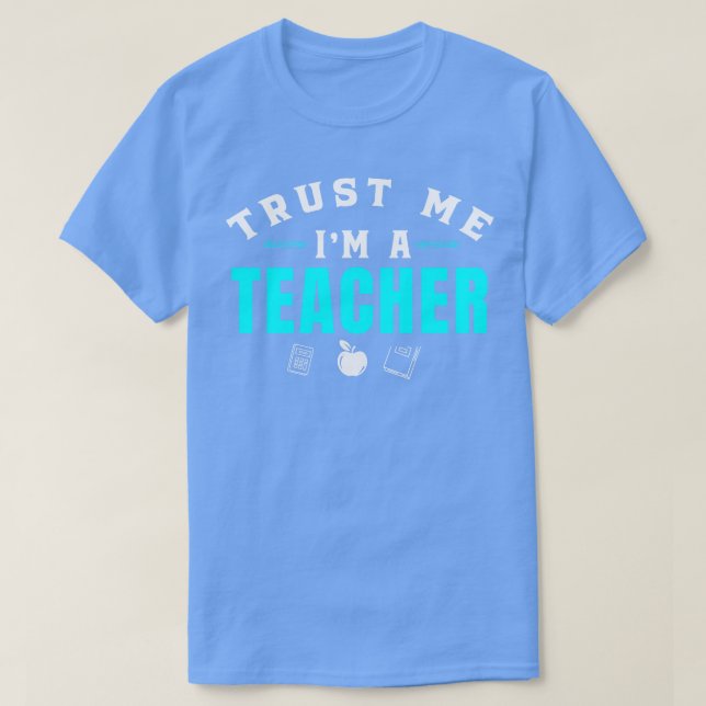 T-shirt Faites-moi confiance Im Un Enseignant Enseignant M (Design devant)