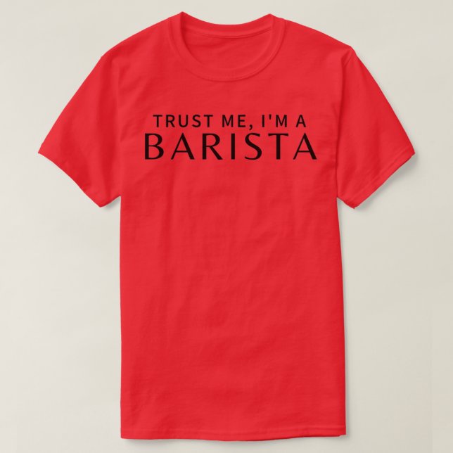 T-shirt Faites-moi confiance Ix27m A Barista 10 (Design devant)