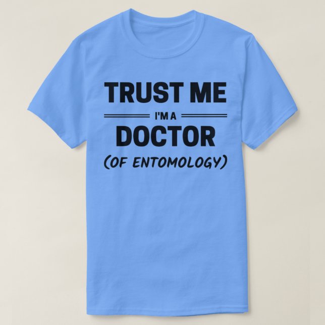 T-shirt Faites-moi confiance Ix27m un Docteur en entomolog (Design devant)