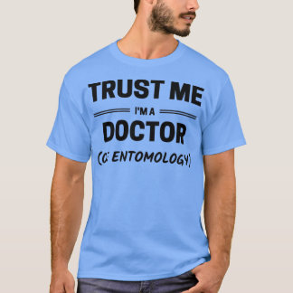 T-shirt Faites-moi confiance Ix27m un Docteur en entomolog