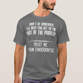 T-shirt Faites-moi confiance Ix27m Un Endodontiste