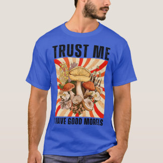 T-shirt Faites-moi confiance J'Ai De Bons Morels Drôle 11