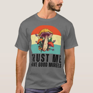 T-shirt Faites-moi confiance J'Ai De Bons Morels Drôle 8
