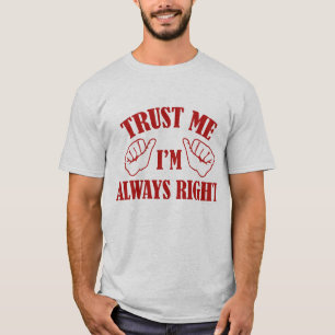 T-shirt Faites-moi confiance J'ai toujours raison