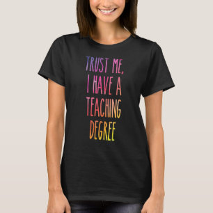 T-shirt Faites-moi confiance J'Ai Un Diplôme D'Enseignemen