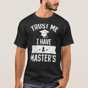 T-shirt Faites-moi confiance J'ai une maîtrise 1