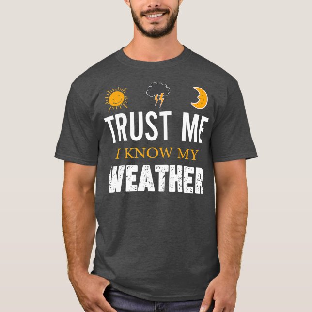 T-shirt Faites-moi confiance Je Connais Mon    MétéoMétéo  (Devant)
