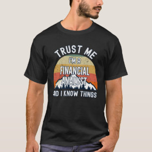 T-shirt Faites-moi confiance Je suis analyste financier et