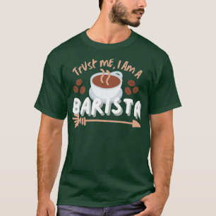 T-shirt Faites-moi confiance je suis Barista
