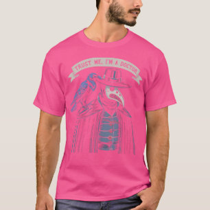 T-shirt Faites-moi confiance Je Suis Docteur En Peste