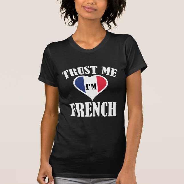 T-shirt Faites-moi confiance Je suis Français (Devant)