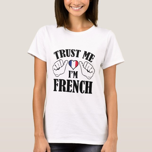 T-shirt Faites-moi confiance Je suis Français (Devant)