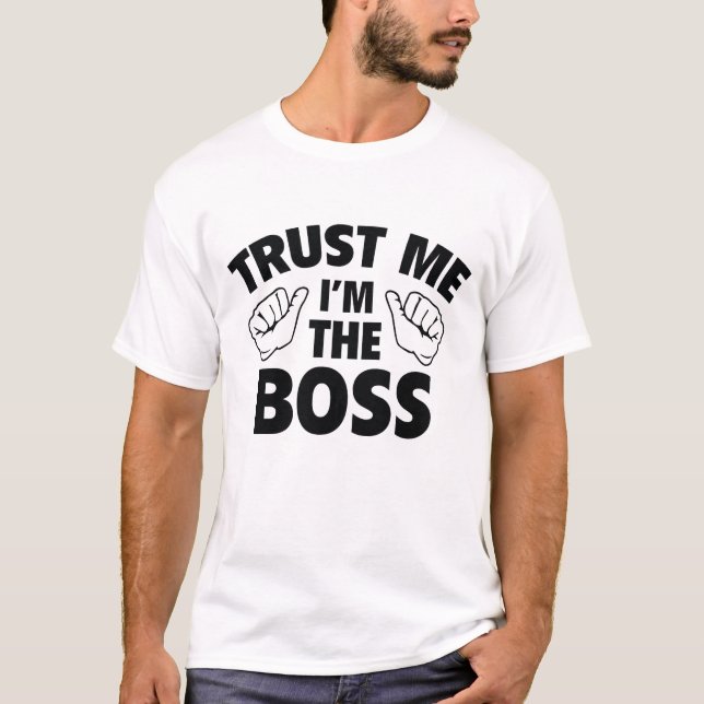 T-shirt Faites-moi confiance Je suis le patron (Devant)