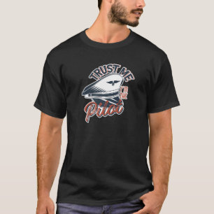 T-shirt Faites-moi confiance Je suis le pilote