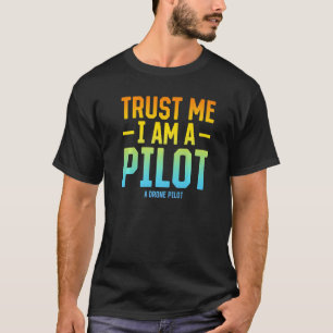 T-shirt Faites-moi confiance Je Suis Pilote A Drone Pilot