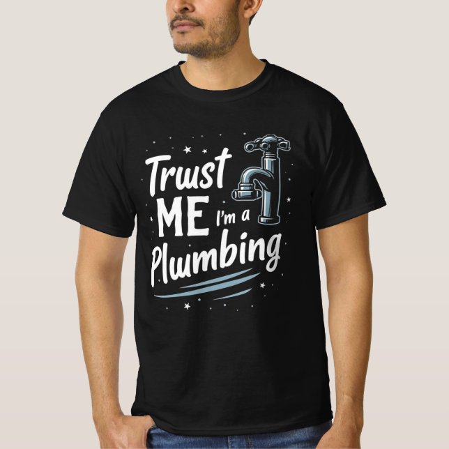 T-shirt Faites-moi confiance, je suis plombier  (Devant)