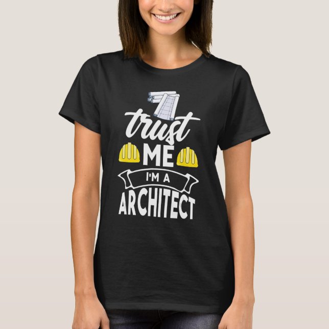T-shirt Faites-moi confiance Je suis un architecte (Devant)
