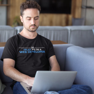 T-shirt Faites-moi confiance, JE SUIS UN DÉVELOPPEUR WEB G