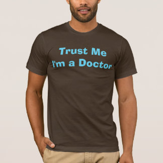 T-shirt Faites-moi confiance, je suis un docteur