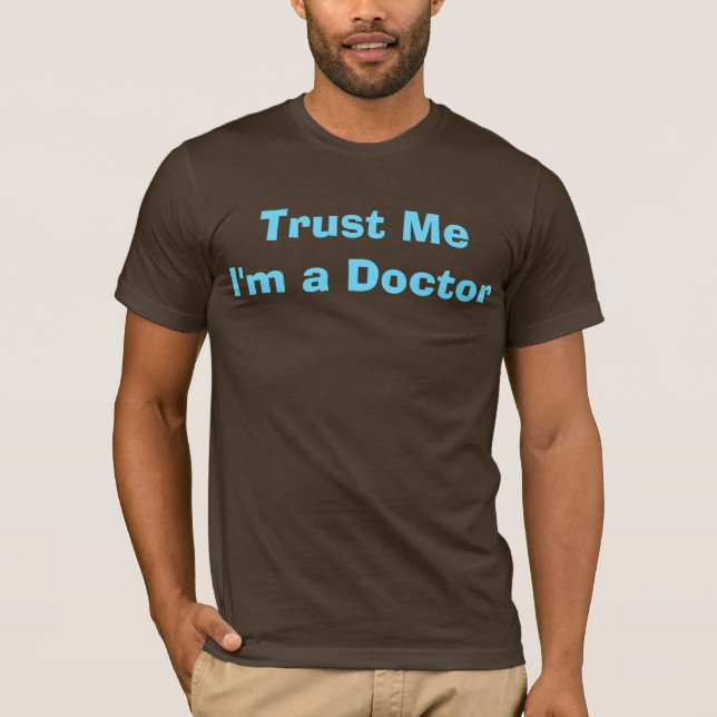 T-shirt Faites-moi confiance, je suis un docteur (Devant)