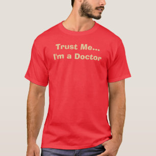 T-shirt Faites-moi confiance… je suis un docteur