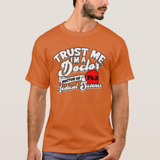 T-shirt Faites-moi confiance, je suis un docteur PhD en sc