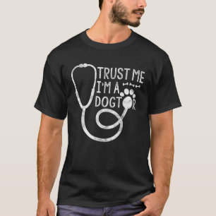 T-shirt Faites-moi confiance Je suis un Dogtor Amoureux de