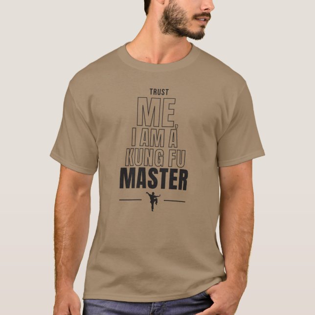 T-shirt Faites-moi confiance, je suis un Kung Fun Master D (Devant)